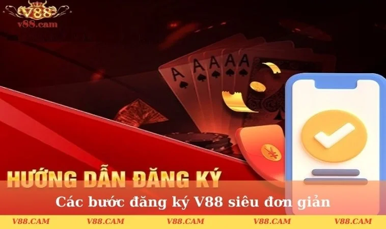 cac buoc dang ky v88 sieu don gian Các bước đăng ký V88 siêu đơn giản