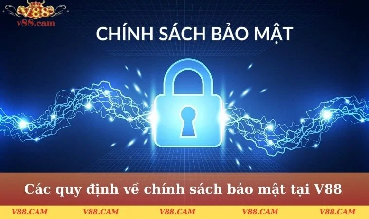 cac quy dinh ve chinh sach bao mat tai v88 Các quy định về chính sách bảo mật tại V88