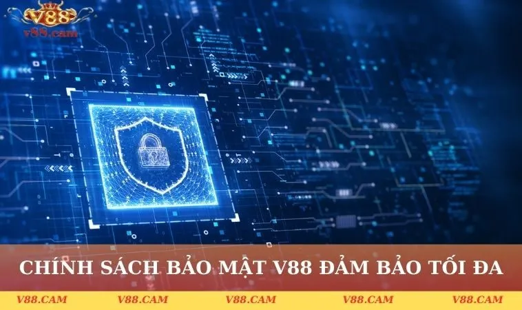 chinh sach bao mat duoc v88 dam bao toi da 1 Chính sách bảo mật được V88 đảm bảo tối đa