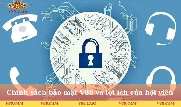 chinh sach bao mat v88 va loi ich hoi vien Chính sách bảo mật V88 và lợi ích của hội viên
