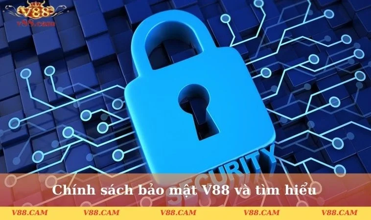 chinh sach bao mat v88 va tim hieu Chính sách bảo mật V88 và tìm hiểu