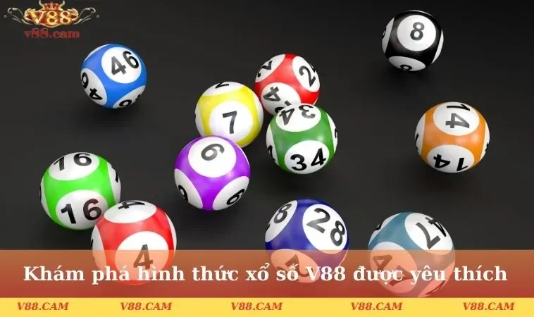 Khám phá một vài hình thức xổ số V88 được yêu thích