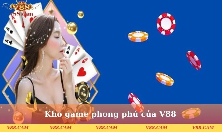 kho game phong phu cua v88 Kho game phong phú của V88