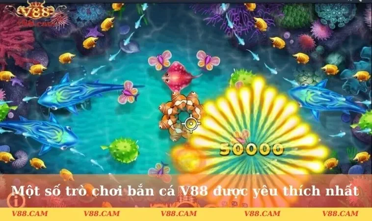 mot so tro choi ban ca v88 duoc yeu thich nhat 1 Một số trò chơi bắn cá V88 được yêu thích nhất
