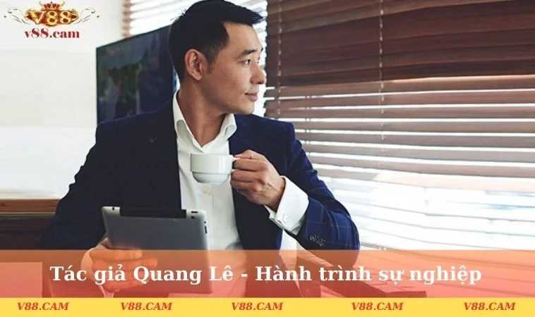 Tác giả Quang Lê - Hành trình sự nghiệp