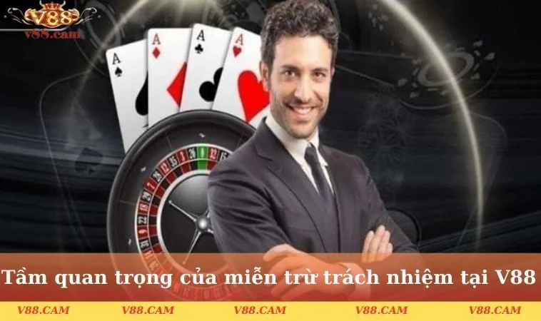tam quan trong cua mien tru trach nhiem v88 Tầm quan trọng của miễn trừ trách nhiệm tại V88