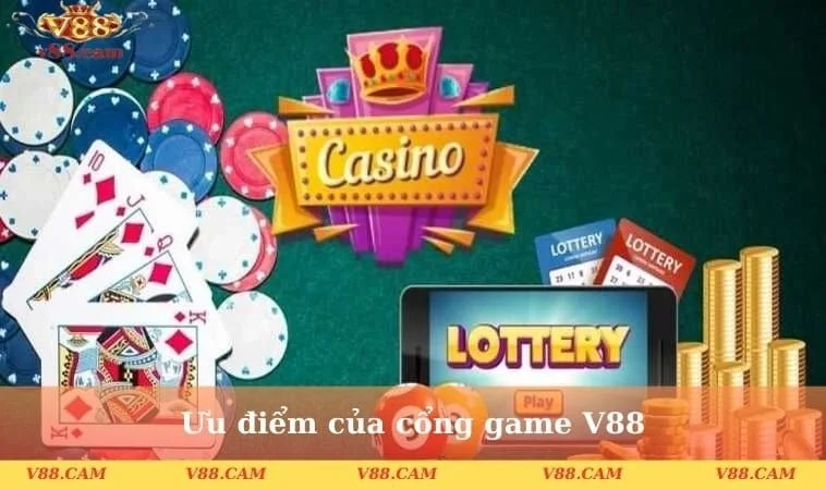 uu diem cua cong game v88 Ưu điểm của cổng game V88